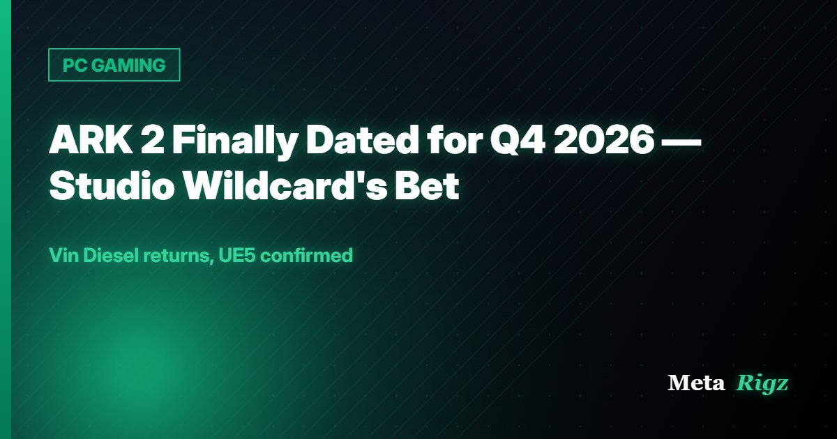 PC GAMING: ARK 2 Finally Dated for Q4 2026 — Studio Wildcard's Bet
