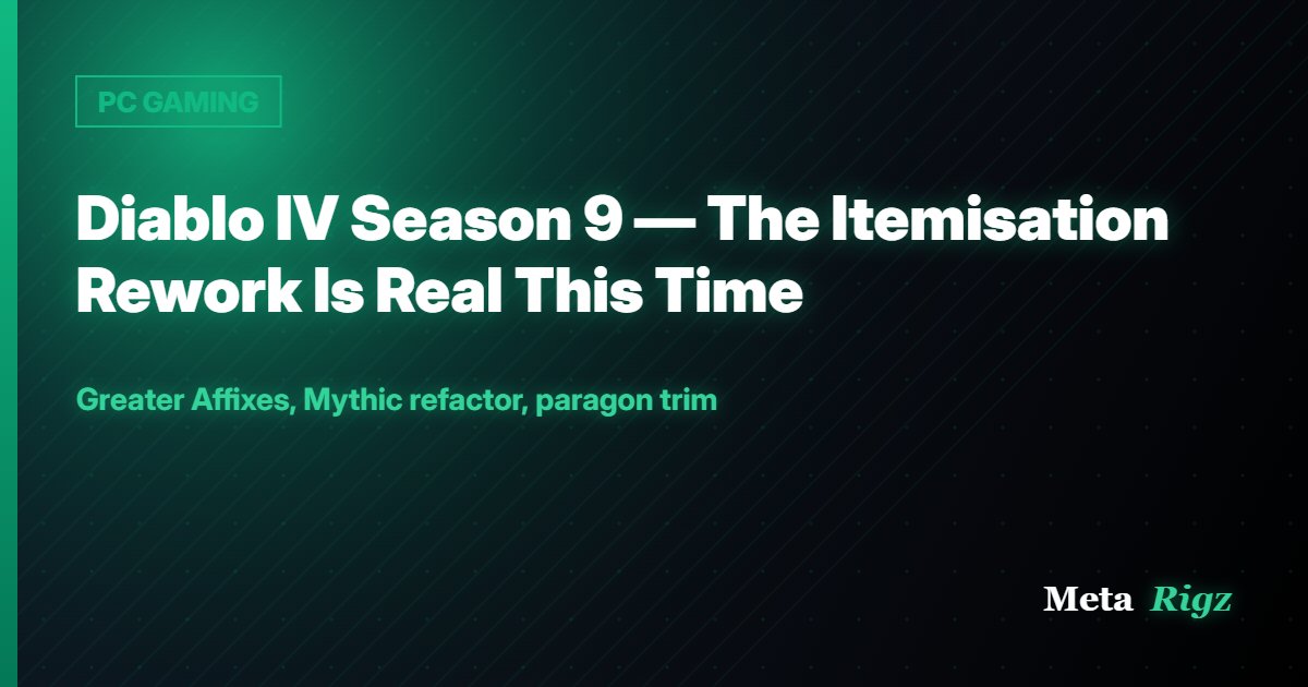PC GAMING: Diablo IV Season 9 — The Itemisation Rework Is Real This Time
