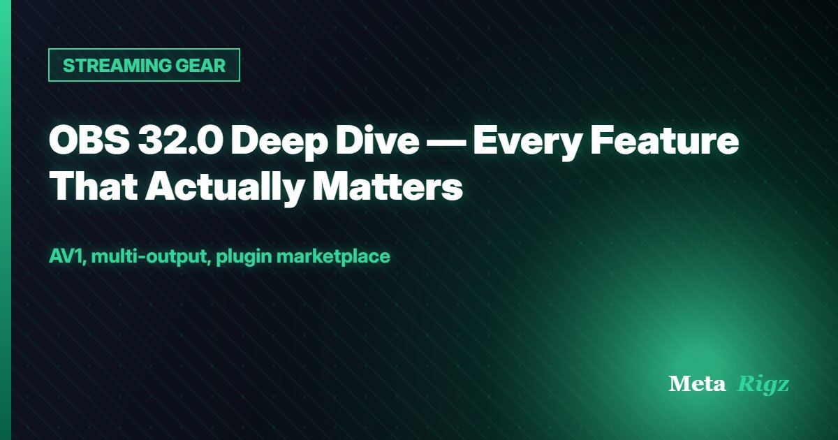 STREAMING GEAR: OBS 32.0 Deep Dive — Every Feature That Actually Matters