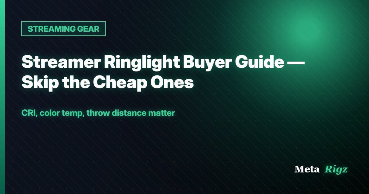 STREAMING GEAR: Streamer Ringlight Buyer Guide — Skip the Cheap Ones
