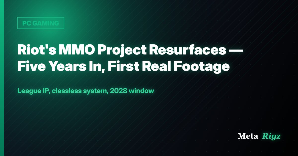 PC GAMING: Riot's MMO Project Resurfaces — Five Years In, First Real Footage