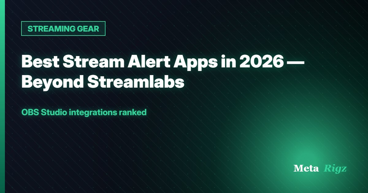 STREAMING GEAR: Best Stream Alert Apps in 2026 — Beyond Streamlabs