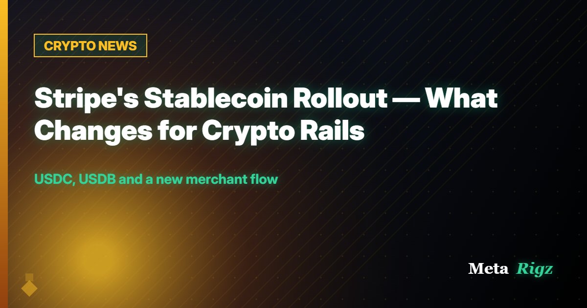 CRYPTO NEWS: Stripe's Stablecoin Rollout — What Changes for Crypto Rails